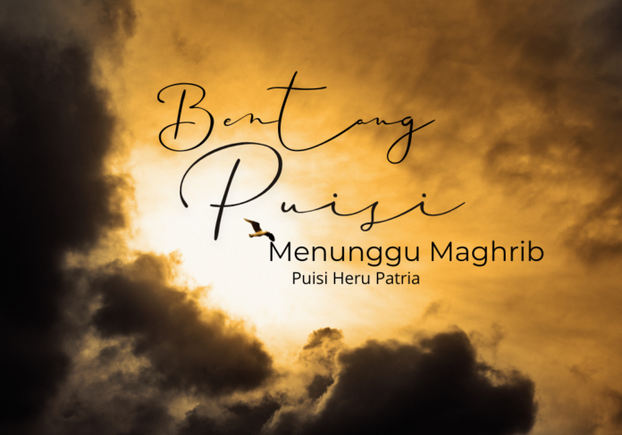 Bentang Puisi Menunggu Maghrib